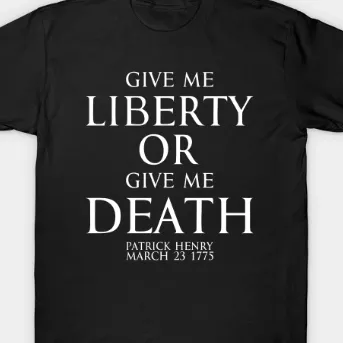 Give Me Liberty or Give Me Death