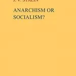 Anarchism or Socialism? by J. V. Stalin