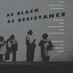 As Black as Resistance, by William C. Anderson