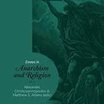 Essays in Anarchism and Religion, by Alexandre Christoyannopoulos