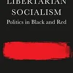 Libertarian Socialism, by Alex Prichard