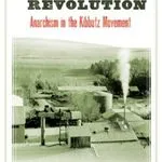 Living Revolution- Anarchism in the Kibbutz Movement by James Horrox
