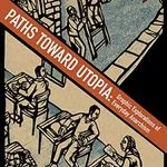 Paths toward Utopia, by Cindy Milstein