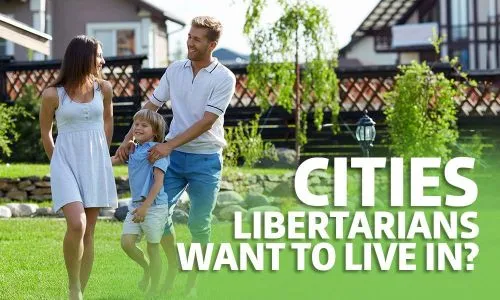 The Cities that Libertarians Want to Live In