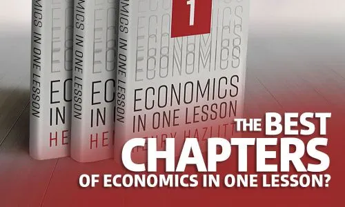 The Most Important Chapters of Economics in One Lesson