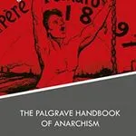 The Palgrave Handbook of Anarchism, by Carl Levy