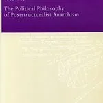 The Political Philosophy of Poststructuralist Anarchism, by Todd May