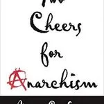 Two Cheers for Anarchism, by James C. Scott