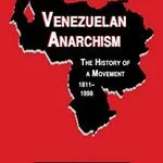 Venezuelan Anarchism, by Rodolfo Montes de Oca