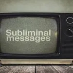 We Are Being Exposed to Subliminal Messaging