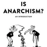 What is Anarchism? by Donald Rooum