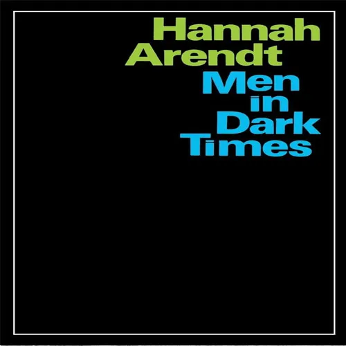 Men In Dark Times, by Hannah Arendt