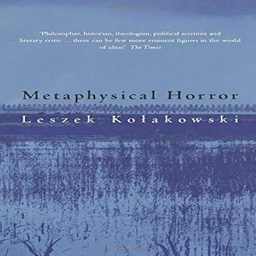 Metaphysical Horror, by Leszek Kowlakowski