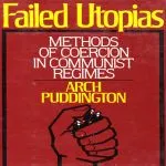 Failed Utopias: Methods of Coercion in Communist Regimes, by Arch Puddington