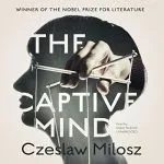 The Captive Mind, by Czeslaw Milosz