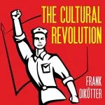 The Cultural Revolution, by Frank Dikotter