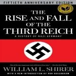 The Rise and Fall of the Third Reich, by William Shirer