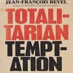The Totalitarian Temptation, by Jean-Francois Revel